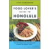 Food Lover's Guide to Honolulu by Joan Namkoong