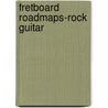 Fretboard Roadmaps-Rock Guitar door Fred Sokolow