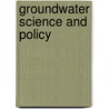 Groundwater Science and Policy door Philippe Quevauviller