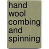 Hand Wool Combing And Spinning by Peter Teal