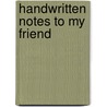 Handwritten Notes To My Friend by Grant Books Hardie