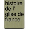 Histoire de L' Glise de France door Guette