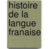 Histoire de La Langue Franaise by Mile Littrï¿½