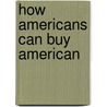 How Americans Can Buy American by Roger Simmermaker