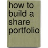 How To Build A Share Portfolio by Rodney Hobson
