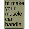 Ht Make Your Muscle Car Handle door Mark Savitski