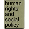 Human Rights And Social Policy door Neville A