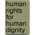 Human Rights For Human Dignity