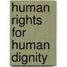 Human Rights For Human Dignity door Amnesty International