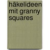 Häkelideen mit Granny Squares by Stephanie Göhr
