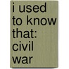 I Used to Know That: Civil War by Fred Dubose