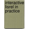 Interactive Lisrel In Practice by Armando LuíS. Vieira