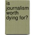 Is Journalism Worth Dying For?
