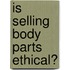 Is Selling Body Parts Ethical?