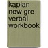 Kaplan New Gre Verbal Workbook