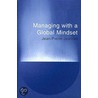 Managing with a Global Mindset door Jean-Pierre Jeannet