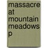 Massacre At Mountain Meadows P