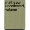 Matheson Uncollected, Volume 1 door Richard Matheson