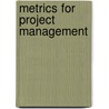 Metrics For Project Management door Parviz F. Rad