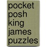 Pocket Posh King James Puzzles by Timothy E. Parker