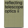 Reflecting Telescope Optics Ii door Raymond G. Wilson