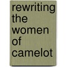 Rewriting The Women Of Camelot door Ann F. Howey