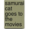Samurai Cat Goes to the Movies door Mark E. Rogers