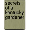 Secrets of a Kentucky Gardener door Karen Angelucci