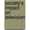 Society's Impact On Television door Gary W. Selnow