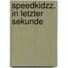 Speedkidzz. In letzter Sekunde by Frank M. Reifenberg