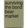 Surviving The Bond Bear Market by Marilyn Cohen