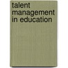 Talent Management In Education door Professor Brent Davies