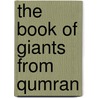 The Book of Giants from Qumran door Loren T. Stuckenbruck
