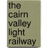 The Cairn Valley Light Railway