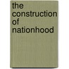 The Construction Of Nationhood door Adrian Hastings