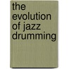 The Evolution of Jazz Drumming door Danny Gottlieb