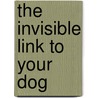 The Invisible Link To Your Dog by Angie Mienk