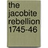 The Jacobite Rebellion 1745-46