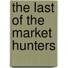 The Last Of The Market Hunters door David Bakke