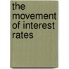 The Movement Of Interest Rates door Frederick R. Macaulay