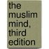 The Muslim Mind, Third Edition