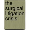 The Surgical Litigation Crisis by Joseph Wayne Smith