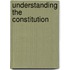 Understanding The Constitution