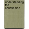 Understanding The Constitution by Constantinos Scaros