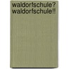 Waldorfschule? Waldorfschule!! by Thekla Thome