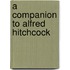 A Companion To Alfred Hitchcock