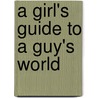 A Girl's Guide To A Guy's World by Samantha Bank