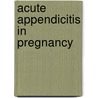 Acute Appendicitis In Pregnancy door Mate Majerovic