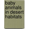 Baby Animals In Desert Habitats door Kalman Bobbie