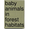 Baby Animals In Forest Habitats by Kalman Bobbie